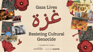 Gaza Lives: Resisting Cultural Genocide