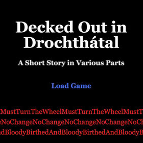 Decked Out in Drochthátal: A Short Story in Various Parts