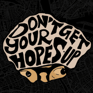 Don't Get Your Hopes Up